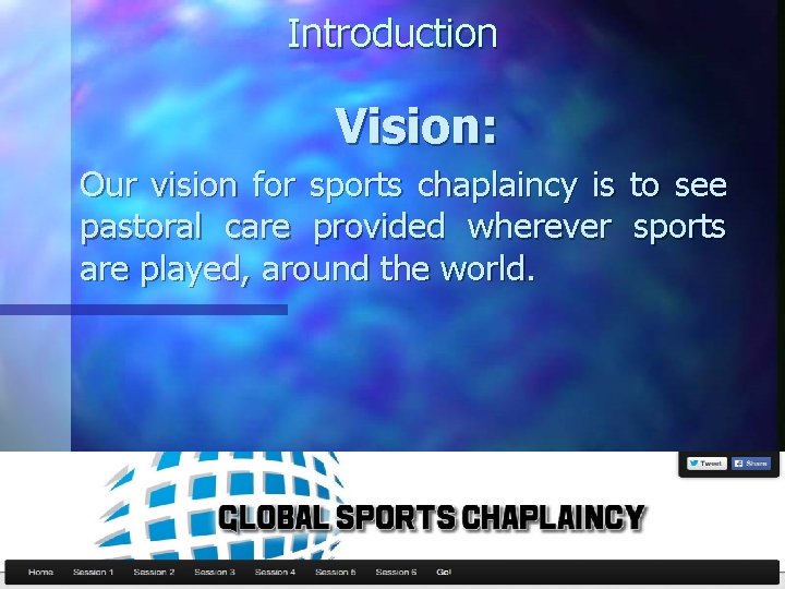 Introduction Vision: Our vision for sports chaplaincy is to see pastoral care provided wherever