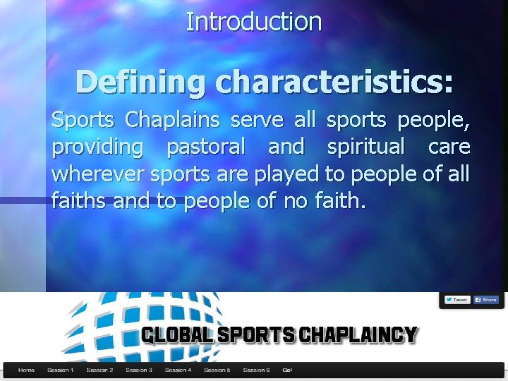 Introduction Defining characteristics: Sports Chaplains serve all sports people, providing pastoral and spiritual care