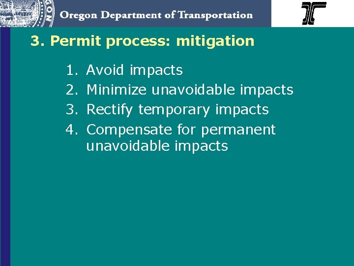 3. Permit process: mitigation 1. 2. 3. 4. Avoid impacts Minimize unavoidable impacts Rectify