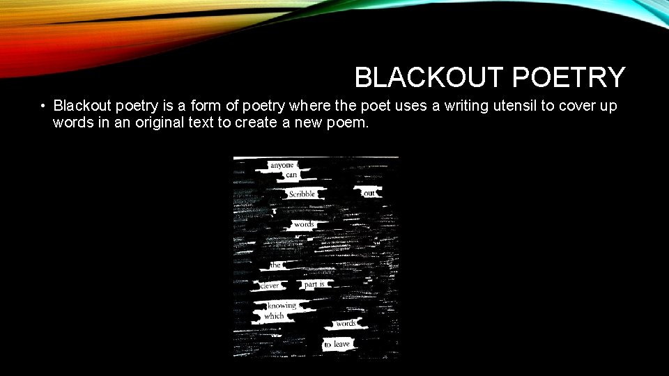 BLACKOUT POETRY • Blackout poetry is a form of poetry where the poet uses