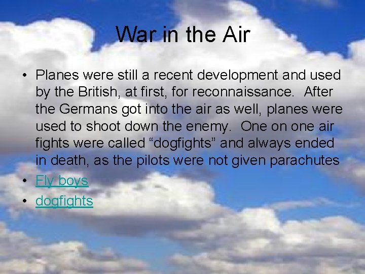 War in the Air • Planes were still a recent development and used by