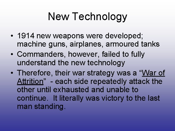 New Technology • 1914 new weapons were developed; machine guns, airplanes, armoured tanks •