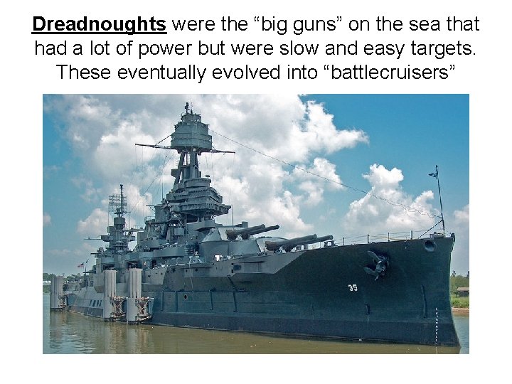 Dreadnoughts were the “big guns” on the sea that had a lot of power