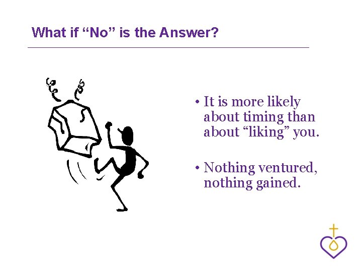 What if “No” is the Answer? • It is more likely about timing than