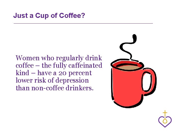 Just a Cup of Coffee? Women who regularly drink coffee – the fully caffeinated