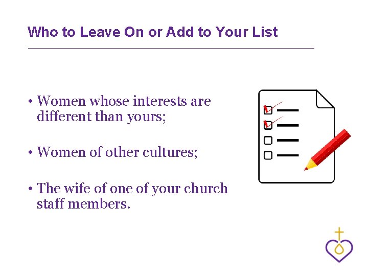 Who to Leave On or Add to Your List • Women whose interests are