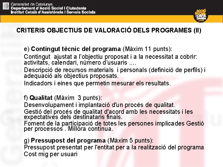 CRITERIS OBJECTIUS DE VALORACIÓ DELS PROGRAMES (II) e) Contingut tècnic del programa (Màxim 11