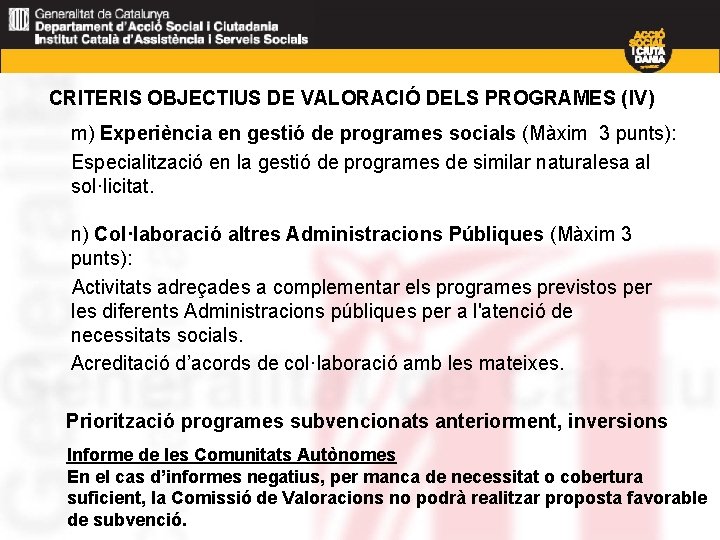 CRITERIS OBJECTIUS DE VALORACIÓ DELS PROGRAMES (IV) m) Experiència en gestió de programes socials