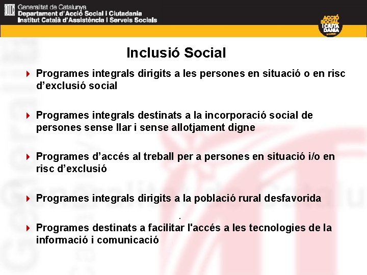 Inclusió Social 4 Programes integrals dirigits a les persones en situació o en risc