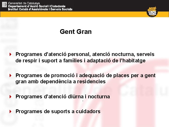 Gent Gran 4 Programes d’atenció personal, atenció nocturna, serveis de respir i suport a