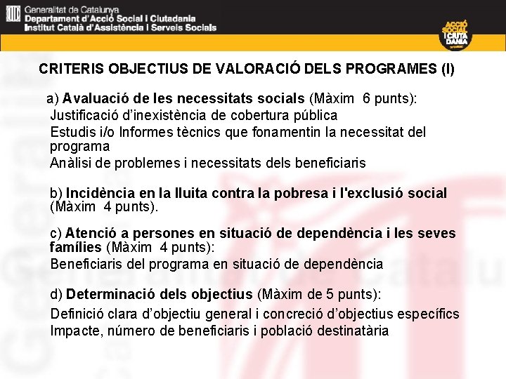 CRITERIS OBJECTIUS DE VALORACIÓ DELS PROGRAMES (I) a) Avaluació de les necessitats socials (Màxim