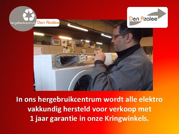 In ons hergebruikcentrum wordt alle elektro vakkundig hersteld voor verkoop met 1 jaar garantie