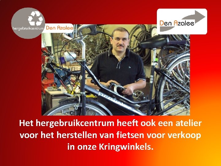 Het hergebruikcentrum heeft ook een atelier voor het herstellen van fietsen voor verkoop in