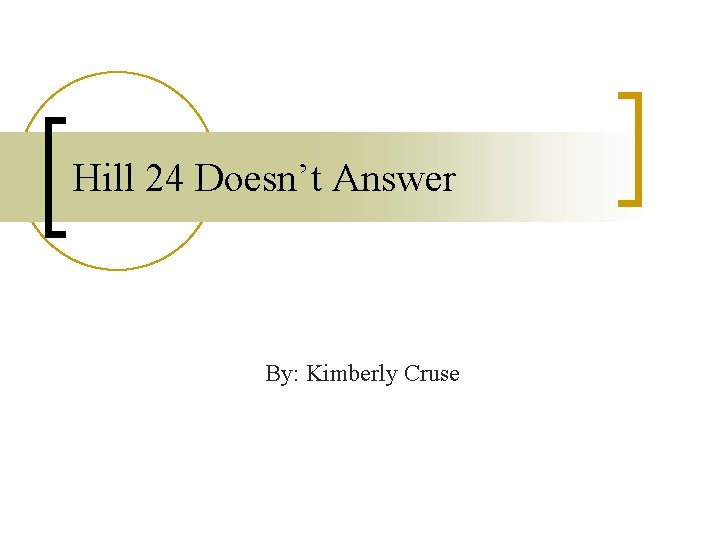 Hill 24 Doesn’t Answer By: Kimberly Cruse 