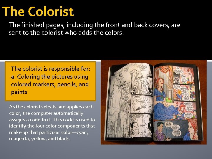 The Colorist The finished pages, including the front and back covers, are sent to