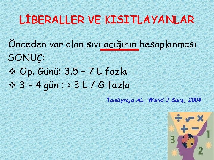 LİBERALLER VE KISITLAYANLAR Önceden var olan sıvı açığının hesaplanması SONUÇ: v Op. Günü: 3.