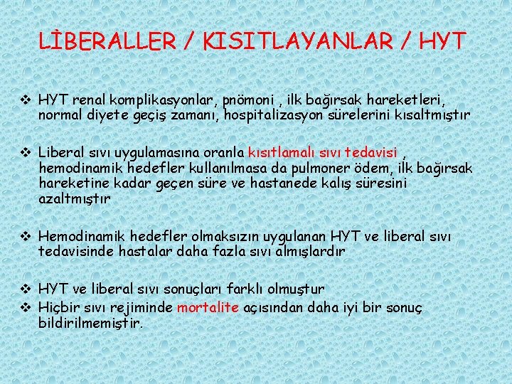 LİBERALLER / KISITLAYANLAR / HYT v HYT renal komplikasyonlar, pnömoni , ilk bağırsak hareketleri,