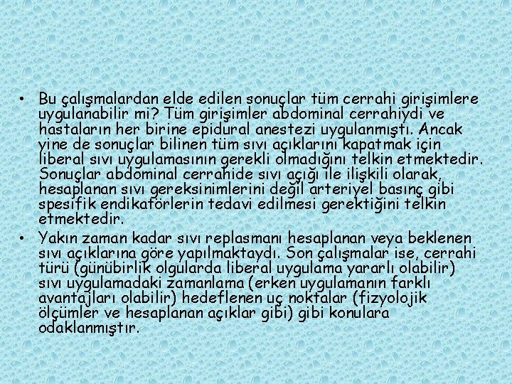  • Bu çalışmalardan elde edilen sonuçlar tüm cerrahi girişimlere uygulanabilir mi? Tüm girişimler