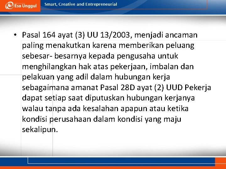  • Pasal 164 ayat (3) UU 13/2003, menjadi ancaman paling menakutkan karena memberikan