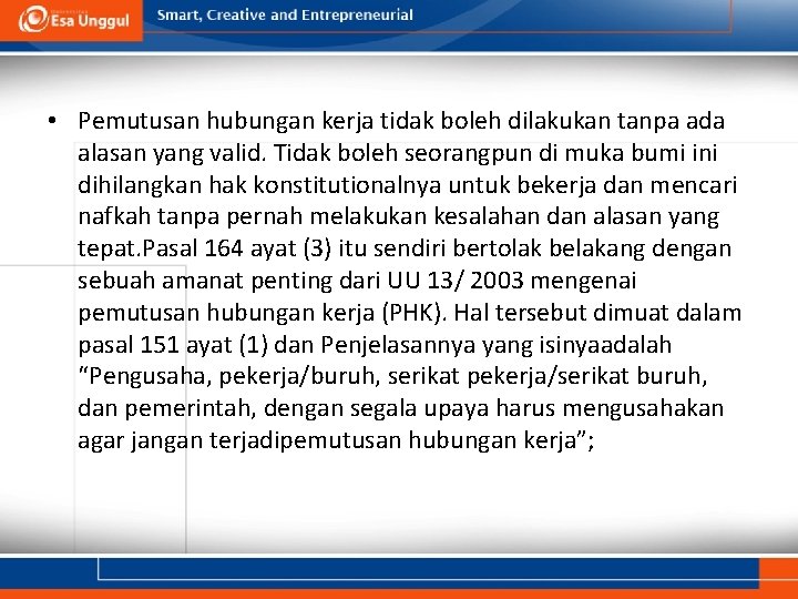  • Pemutusan hubungan kerja tidak boleh dilakukan tanpa ada alasan yang valid. Tidak