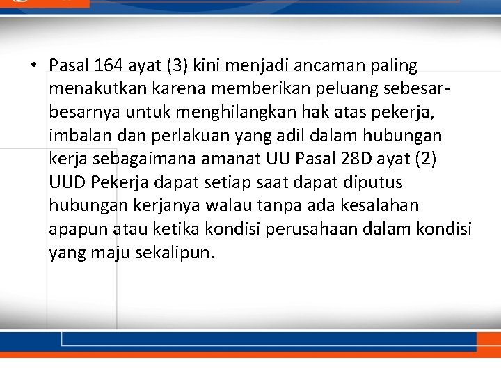  • Pasal 164 ayat (3) kini menjadi ancaman paling menakutkan karena memberikan peluang