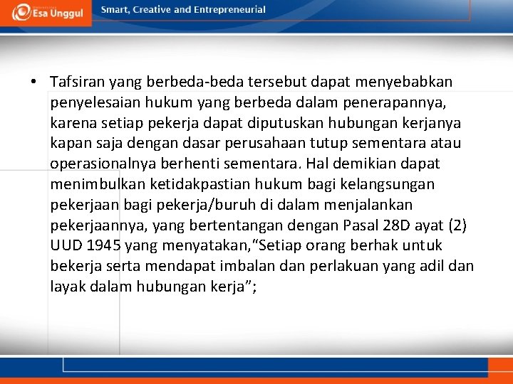  • Tafsiran yang berbeda-beda tersebut dapat menyebabkan penyelesaian hukum yang berbeda dalam penerapannya,