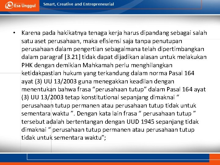  • Karena pada hakikatnya tenaga kerja harus dipandang sebagai salah satu aset perusahaan,