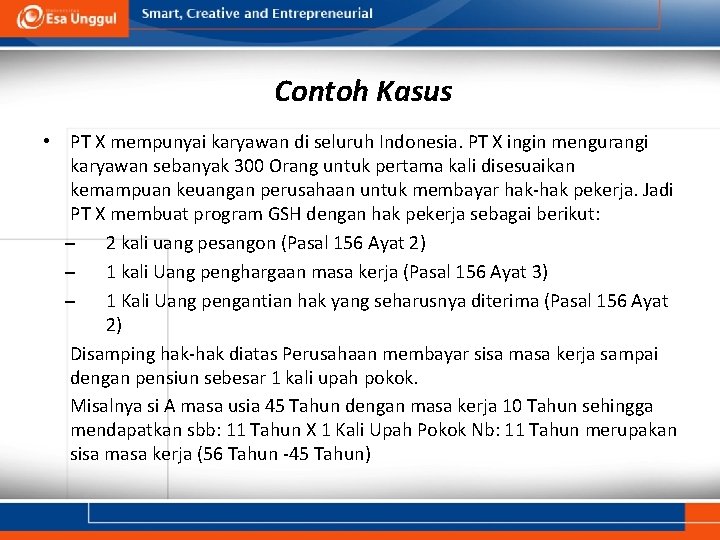 Contoh Kasus • PT X mempunyai karyawan di seluruh Indonesia. PT X ingin mengurangi