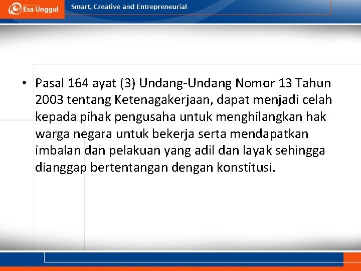  • Pasal 164 ayat (3) Undang-Undang Nomor 13 Tahun 2003 tentang Ketenagakerjaan, dapat