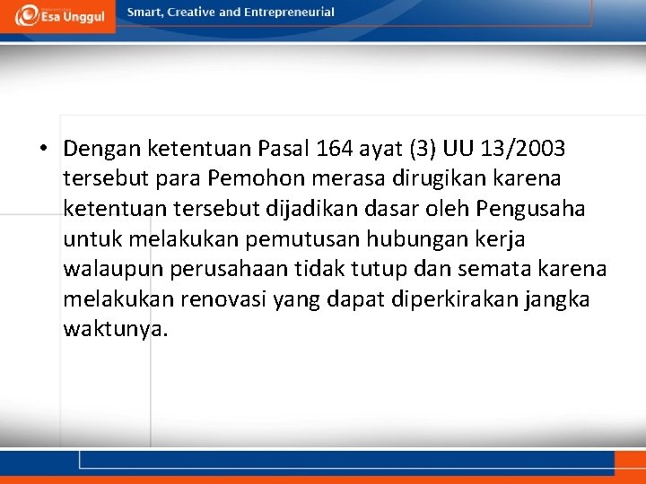  • Dengan ketentuan Pasal 164 ayat (3) UU 13/2003 tersebut para Pemohon merasa