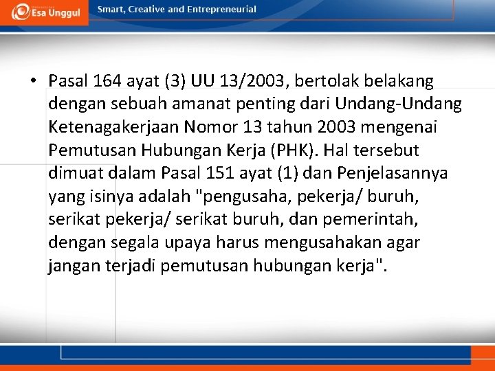  • Pasal 164 ayat (3) UU 13/2003, bertolak belakang dengan sebuah amanat penting