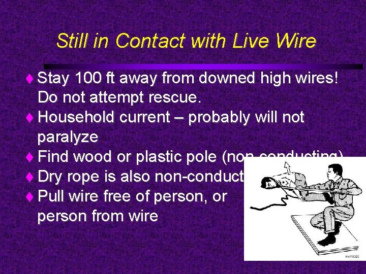 Still in Contact with Live Wire Stay 100 ft away from downed high wires!