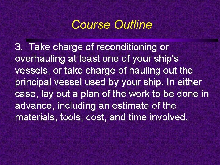 Course Outline 3. Take charge of reconditioning or overhauling at least one of your