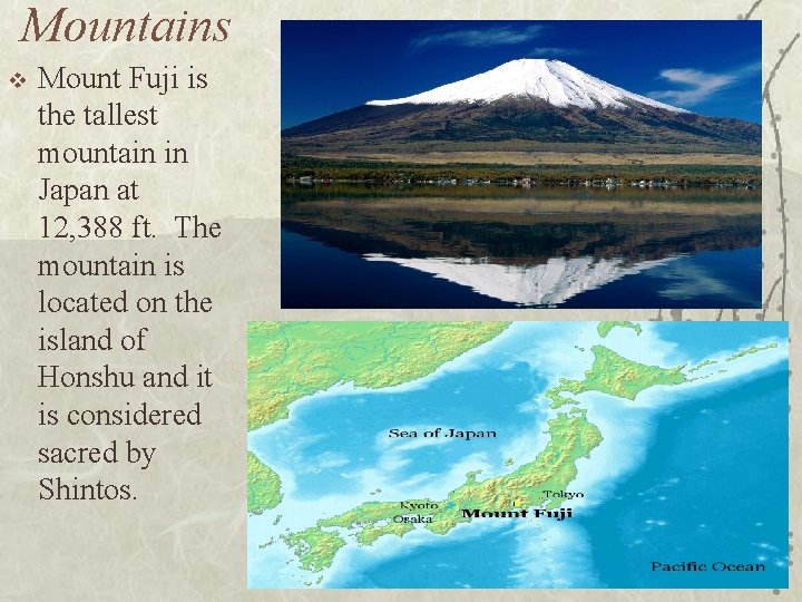 Mountains v Mount Fuji is the tallest mountain in Japan at 12, 388 ft.
