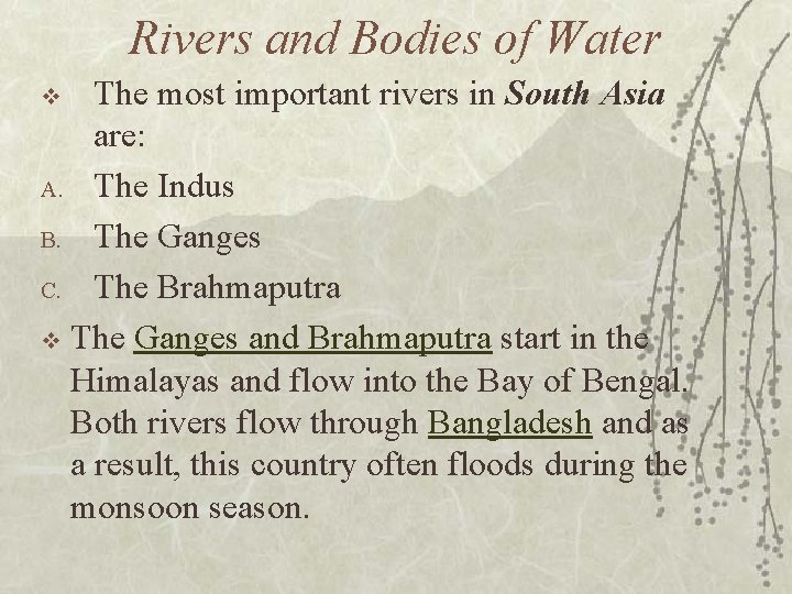 Rivers and Bodies of Water The most important rivers in South Asia are: A.