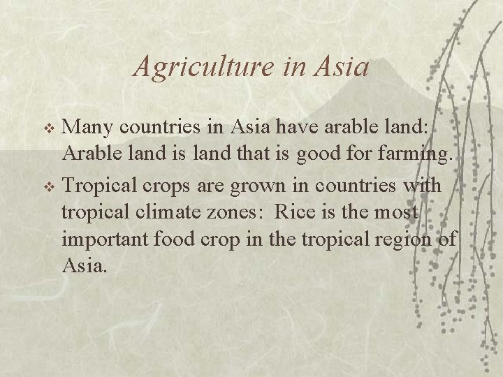 Agriculture in Asia Many countries in Asia have arable land: Arable land is land