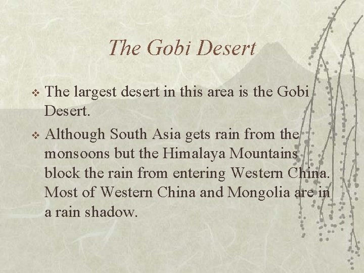 The Gobi Desert The largest desert in this area is the Gobi Desert. v