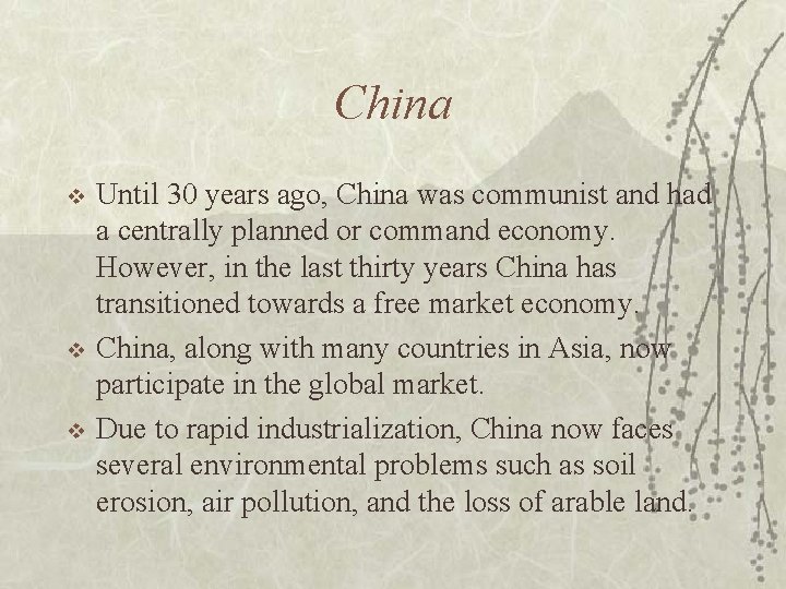 China v v v Until 30 years ago, China was communist and had a