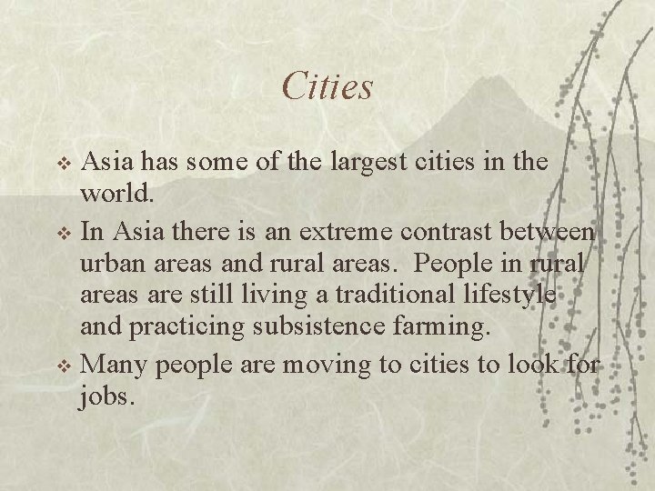 Cities Asia has some of the largest cities in the world. v In Asia