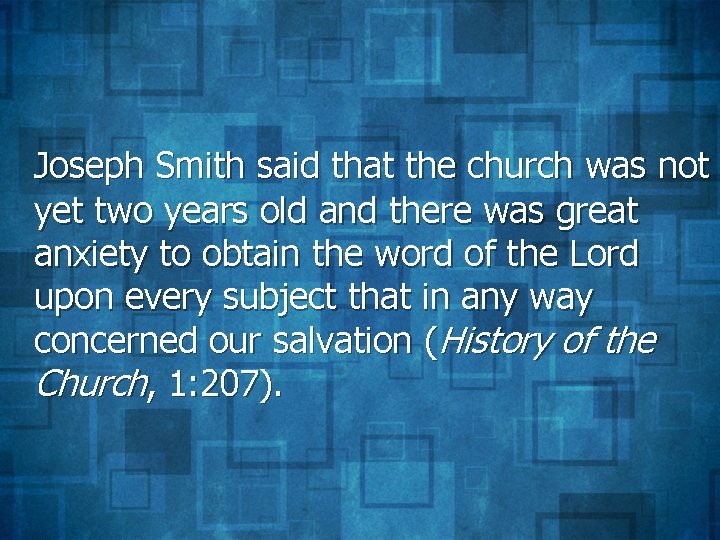 Joseph Smith said that the church was not yet two years old and there