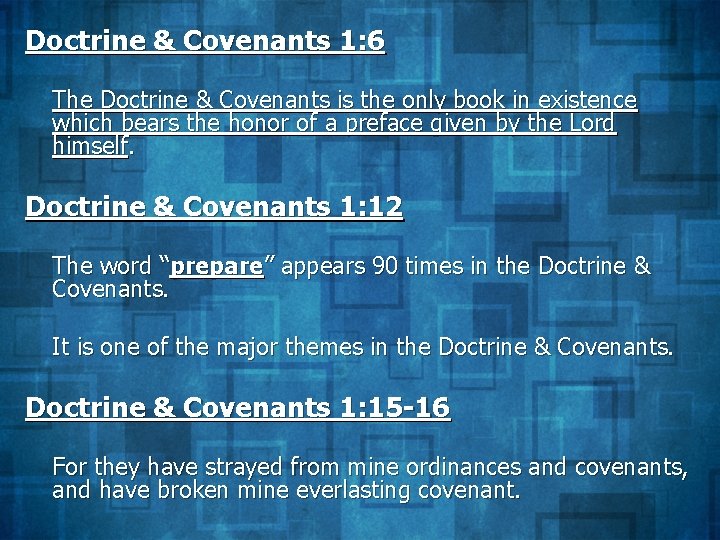 Doctrine & Covenants 1: 6 The Doctrine & Covenants is the only book in