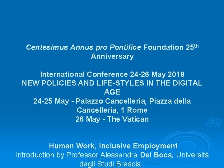 Centesimus Annus pro Pontifice Foundation 25 th Anniversary International Conference 24 -26 May 2018