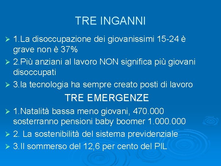 TRE INGANNI 1. La disoccupazione dei giovanissimi 15 -24 è grave non è 37%