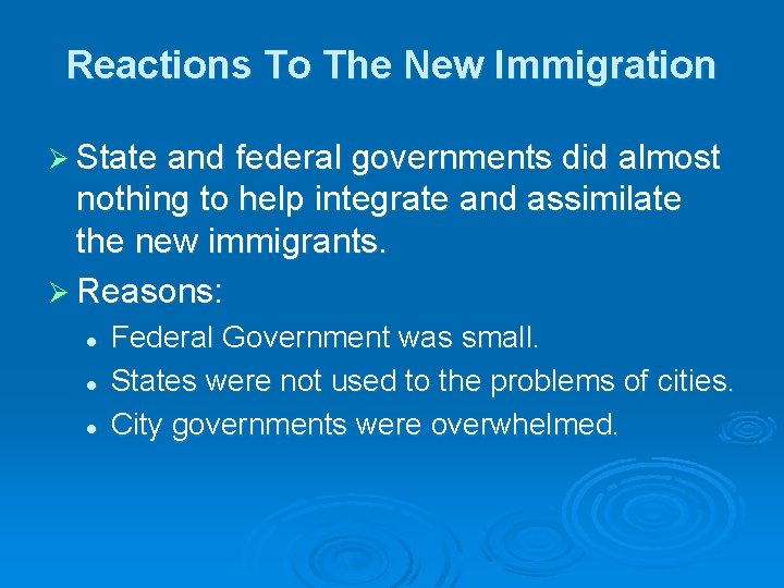 Reactions To The New Immigration Ø State and federal governments did almost nothing to