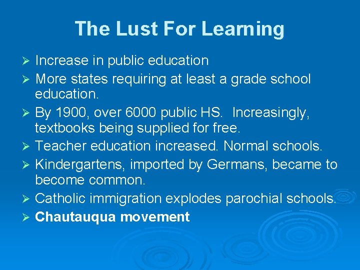 The Lust For Learning Increase in public education Ø More states requiring at least