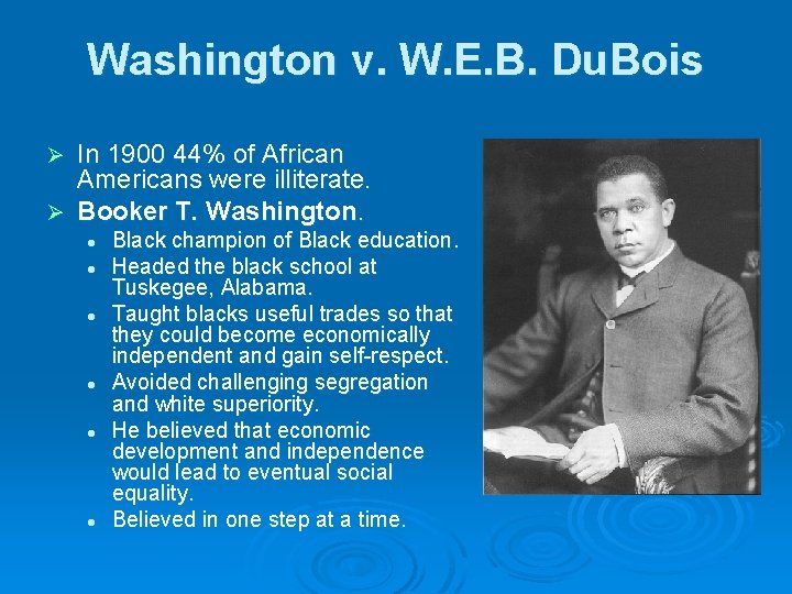 Washington v. W. E. B. Du. Bois In 1900 44% of African Americans were