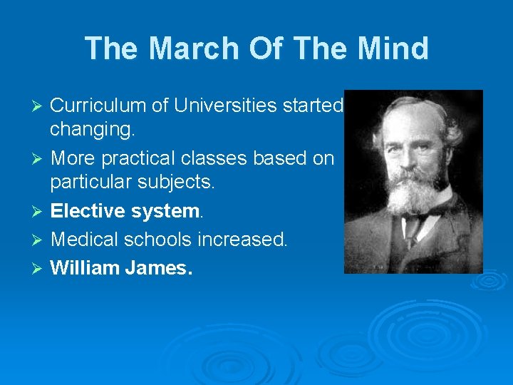 The March Of The Mind Curriculum of Universities started changing. Ø More practical classes