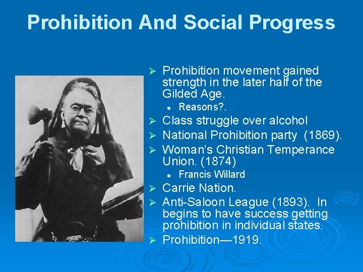 Prohibition And Social Progress Ø Prohibition movement gained strength in the later half of