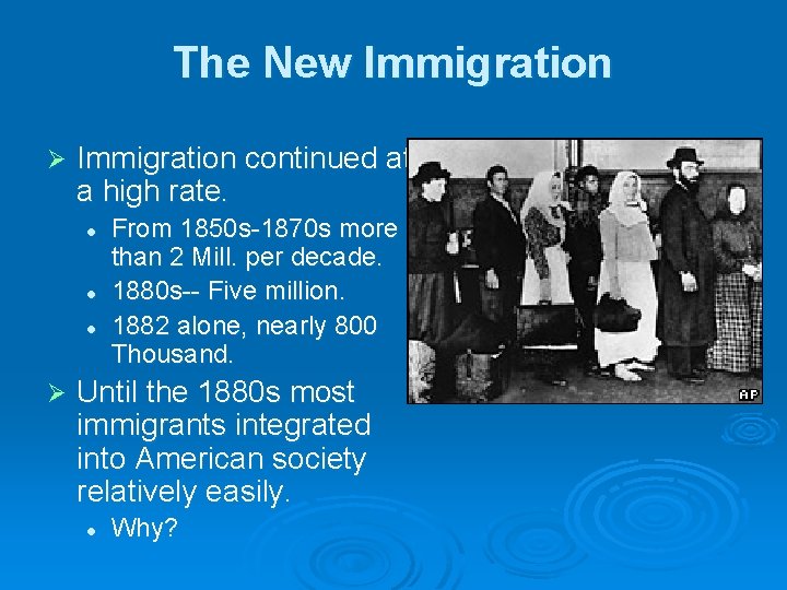 The New Immigration Ø Immigration continued at a high rate. l l l Ø