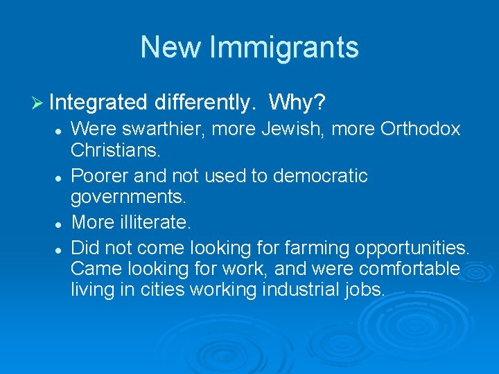 New Immigrants Ø Integrated differently. l l Why? Were swarthier, more Jewish, more Orthodox